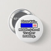 Een ogenblik geduld..Middle School Teacher Loading Ronde Button 5,7 Cm (Voorkant /achterkant)