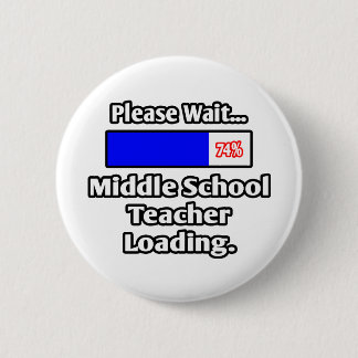Een ogenblik geduld..Middle School Teacher Loading Ronde Button 5,7 Cm