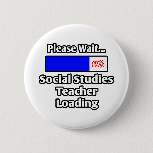 Een ogenblik geduld...Social Studies leraar laden Ronde Button 5,7 Cm (Voorkant)