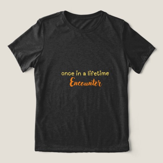 Een once in a lifetime ontmoeting Tri-Blend shirt (Design voorkant)