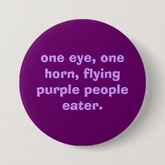 één oog, één hoorn, die paarse mensen eet. ronde button 7,6 cm