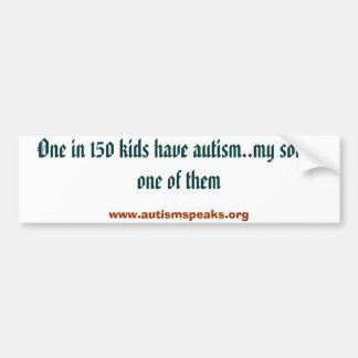Een op de 150 kinderen heeft autisme.. mijn zoon i bumpersticker