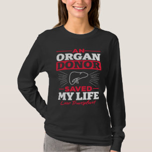 Een orgaandonor heeft mijn leven gered Levertransp T-shirt