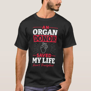 Een orgaandonor redde mijn levensharttransplantati t-shirt