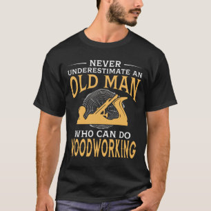 Een oud Man dat Houtwerk kan doen T-shirt