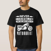 Een oud Man met motorfiets nooit onderschatten T-shirt (Voorkant)