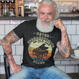 Een oud Man nooit onderschatten - Piano T-shirt