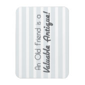 Een oude vriend is een waardevol Antiek! Magneet (Verticaal)