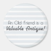 Een oude vriend is een waardevol Antiek! Magneet (Voorkant)