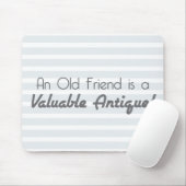 Een oude vriend is een waardevol Antiek! Muismat (Met muis)