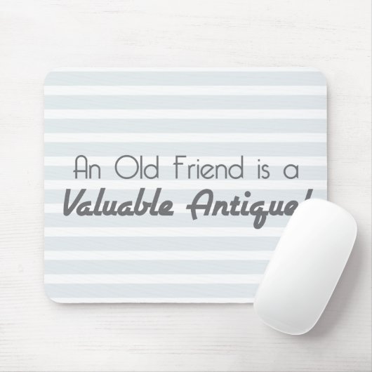 Een oude vriend is een waardevol Antiek! Muismat (Met muis)