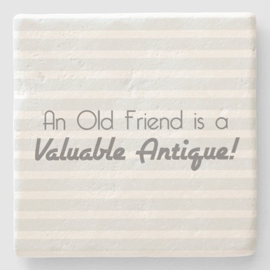 Een oude vriend is een waardevol Antiek! Stenen Onderzetter (Voorkant)