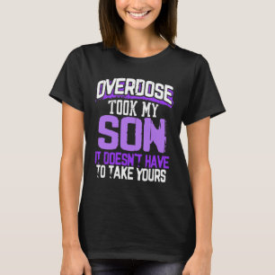 Een overdosis nam mijn zoon, het hoeft niet uw t-shirt