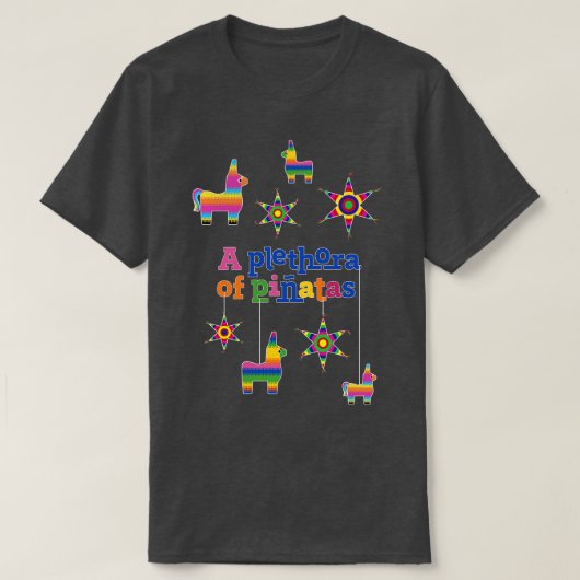 Een overvloed aan Pinatas T-shirt (Design voorkant)