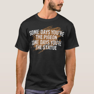 Een paar dagen dat je de duif grappig maakt t-shirt