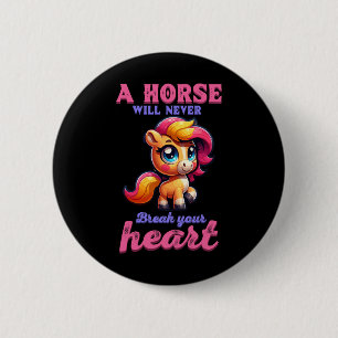 Een paard zal nooit je hart breken in de paardensp ronde button 5,7 cm