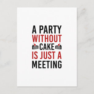 Een partij zonder Cake is slechts een vergadering Uitnodiging Briefkaart