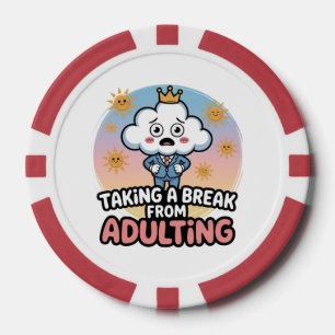 Een pauze nemen van volwassen worden!", poker chips