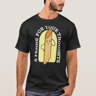 Een penne voor je gedachten Pun Quote Humor Pa Jo T-shirt