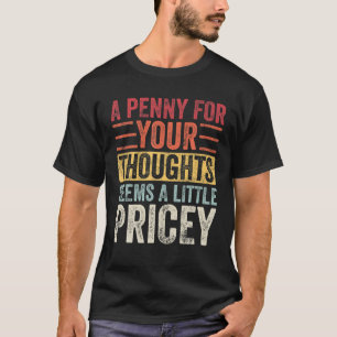 Een Penny voor je gedachten lijkt een beetje lasti T-shirt