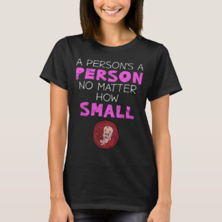 Een persoon is een persoon, hoe klein het leven oo t-shirt