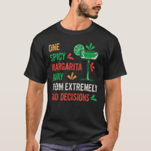 Een pittige Margarita weg van slechte beslissingen T-shirt