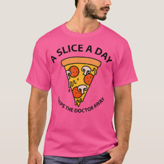 Een plakje per dag houdt de arts weg pizza liefheb t-shirt
