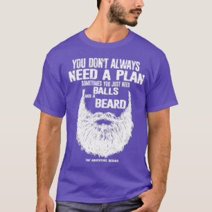 Een plan dat je soms alleen maar ballen nodig hebt t-shirt