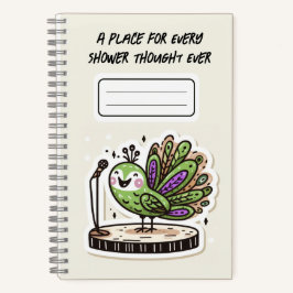 Een plek voor elke douche gedachte ooit - Peacock Notitieboek