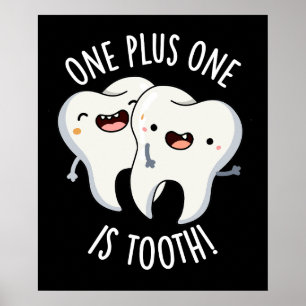 Een plus een tand is grappig tandheelkundige woord poster