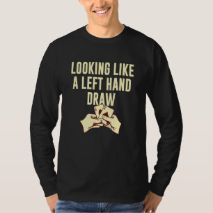 Een poker met een Humor naar links tekenen T-shirt