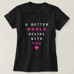 Een positief T-shirt Een betere wereld begint bij