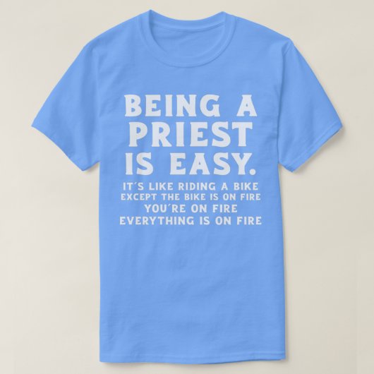 Een priester zijn is eenvoudig t-shirt (Design voorkant)