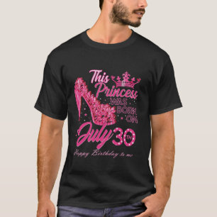 Een prinses werd geboren op 30 juli High Heels 30t T-shirt