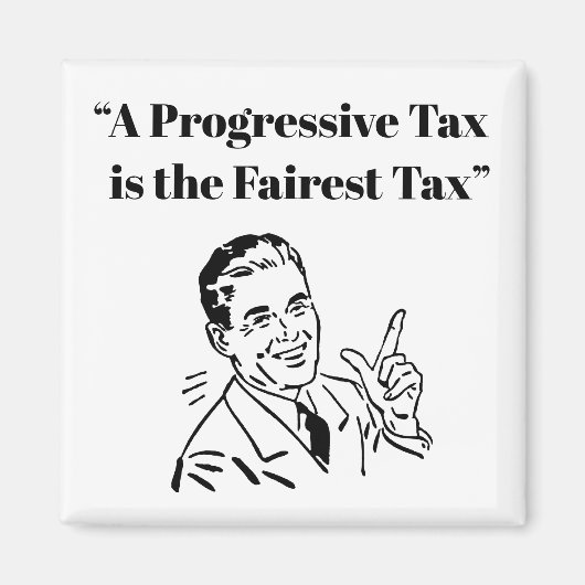 Een progressieve belasting is de meest eerlijke be magneet (Voorkant)