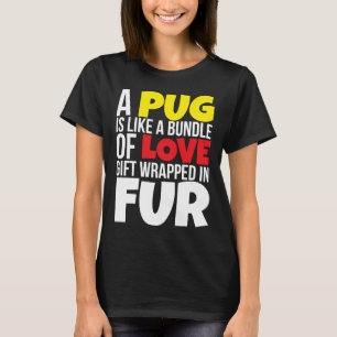 Een pug is als een bundel van liefde T-shirt essen