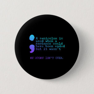 Een puntkomma Mijn verhaal is nog niet voorbij Pre Ronde Button 5,7 Cm