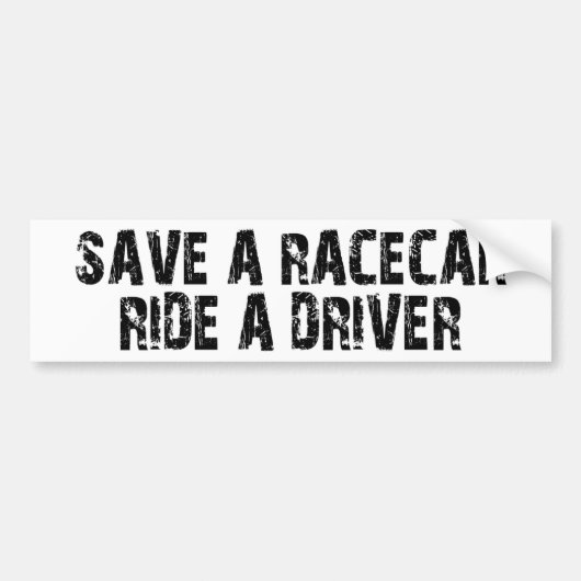 Een racecar Ride A-driver opslaan Bumpersticker (Voorkant)