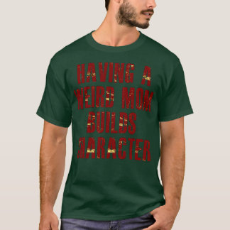 een rare moeder maakt een personage t-shirt