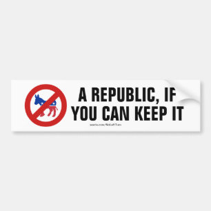 Een republiek als je het kunt houden. bumpersticker