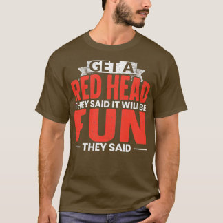 Een rood hoofd, zei ze dat het leuk wordt. t-shirt