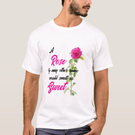 Een roos met een andere naam t-shirt