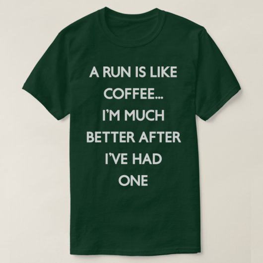 Een run is als een koffie t-shirt (Design voorkant)