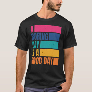 Een saaie dag is een goede dag Mannen DC T-shirt