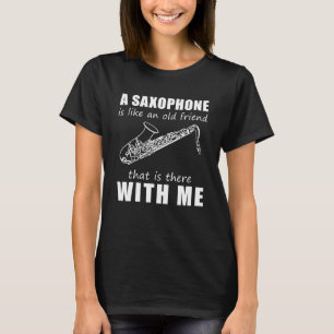 Een saxofoon is als een oude vriend die er we t-shirt