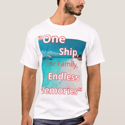 "Eén schip, één familie, eindeloze herinneringen" T-shirt (Voorkant)