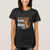 Een schone bever krijgt altijd meer hout grappig c t-shirt (Voorkant)