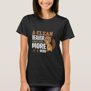 Een schone bever krijgt altijd meer hout grappig c t-shirt