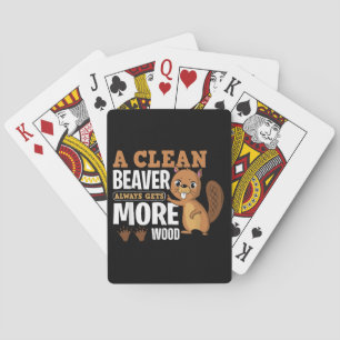 Een schone bever krijgt altijd meer hout grappige  pokerkaarten