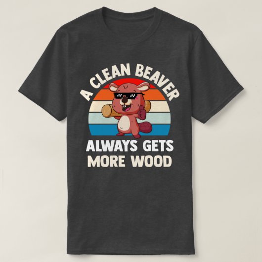 Een schone bever krijgt altijd meer hout t-shirt (Design voorkant)